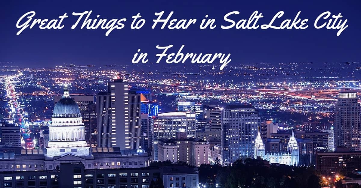 Great Things to Hear In Salt Lake City in February