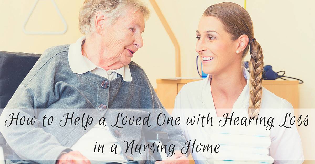 How to Help a Loved One with Hearing Loss in a Nursing Home