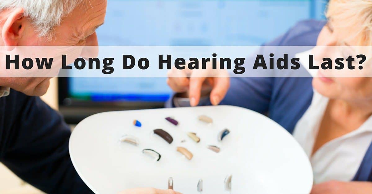 How long do hearing aids last?