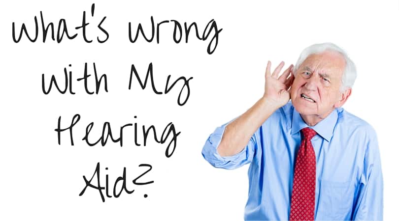 What's wrong with my hearing aid