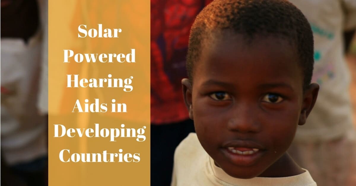 Solar powered hearing aids in developing countries