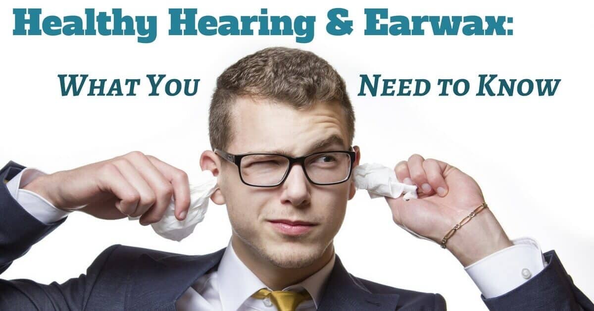 Healthy hearing and earwax: what you need to know