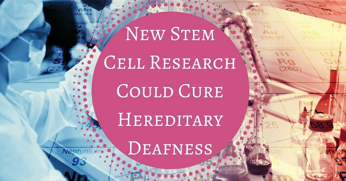 New stem cell research could cure hereditary deafness