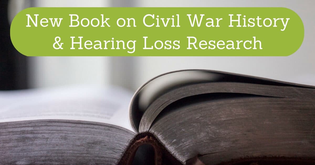 New book on civil war history and hearing loss research