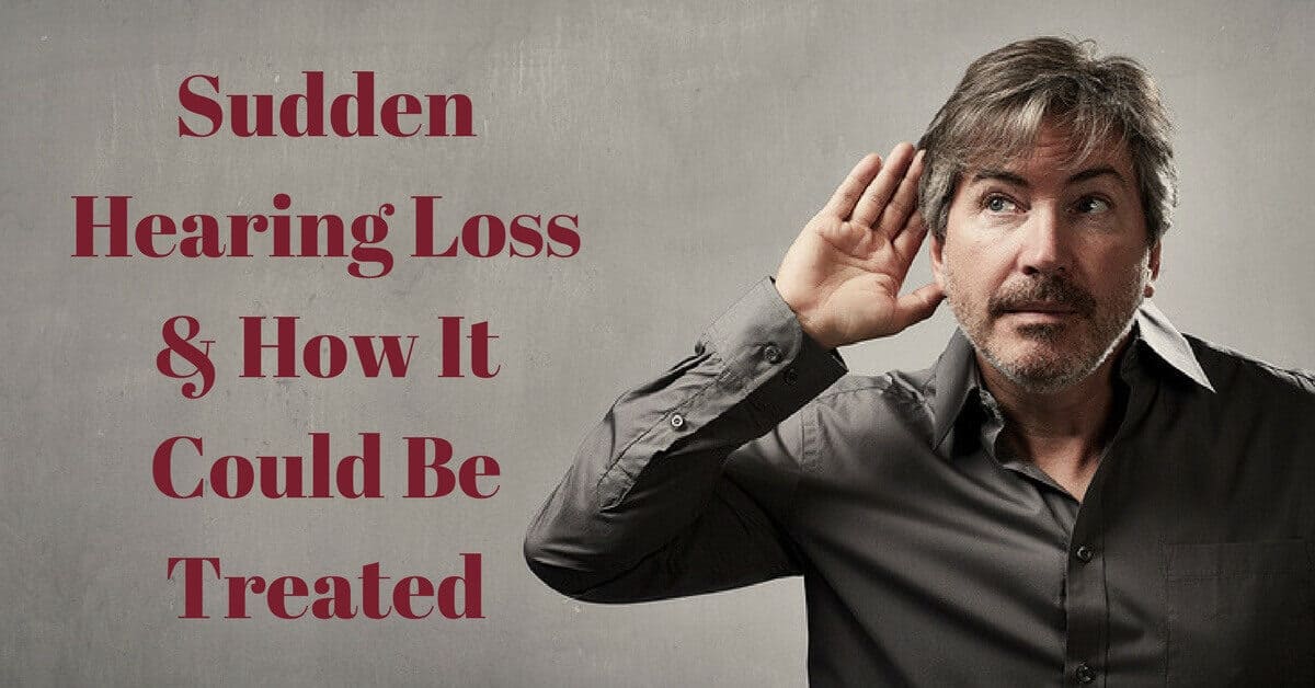 Sudden Hearing Loss & How It Could Be Treated