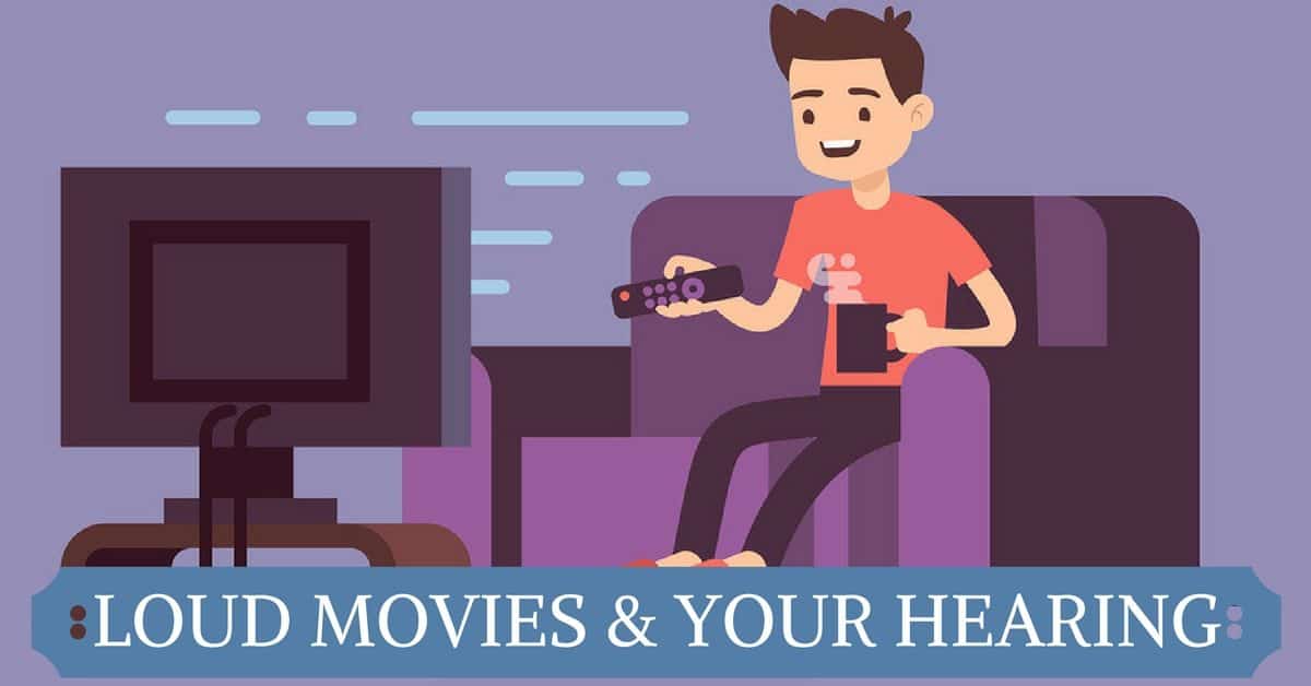 Loud Movies & Your Hearing