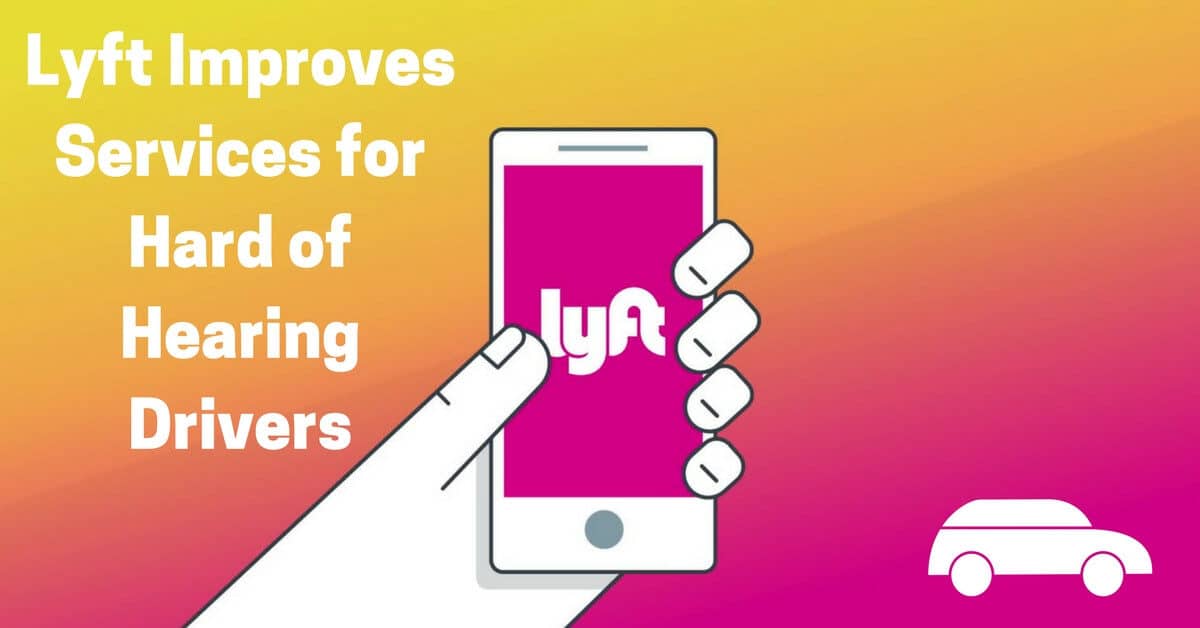 Lyft Improves Services for Hard of Hearing Drivers