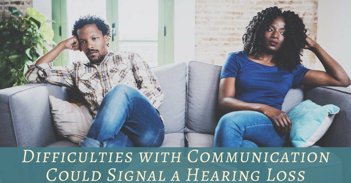 Difficulties with Communication Could Signal a Hearing Loss