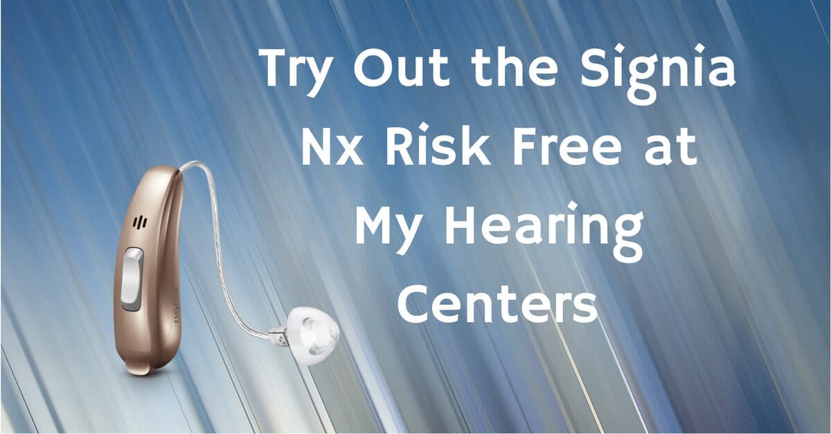 My Hearing Centers - Try Out the Signia Nx Risk Free at My Hearing Centers