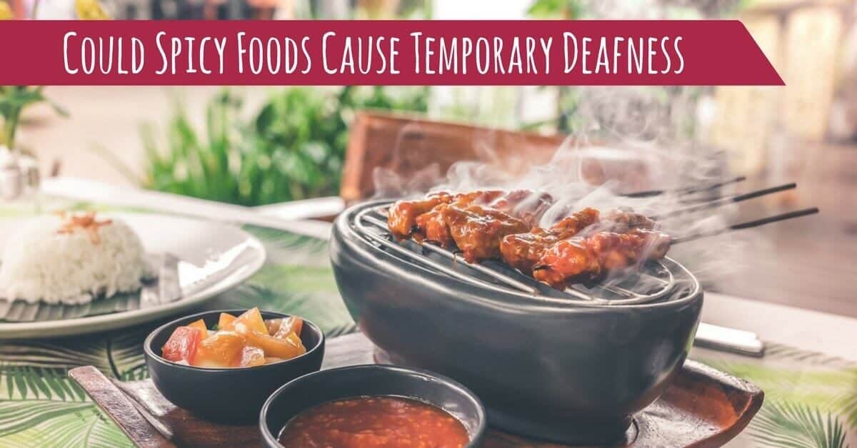 Could Spicy Foods Cause Temporary Deafness?