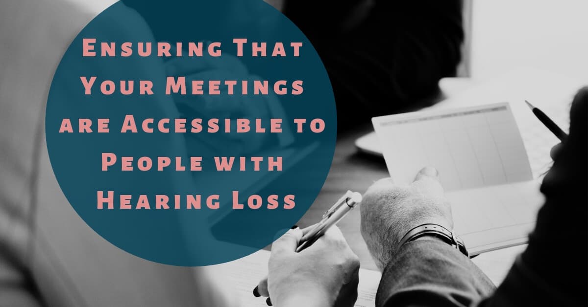 Ensuring That Your Meetings are Accessible to People with Hearing Loss