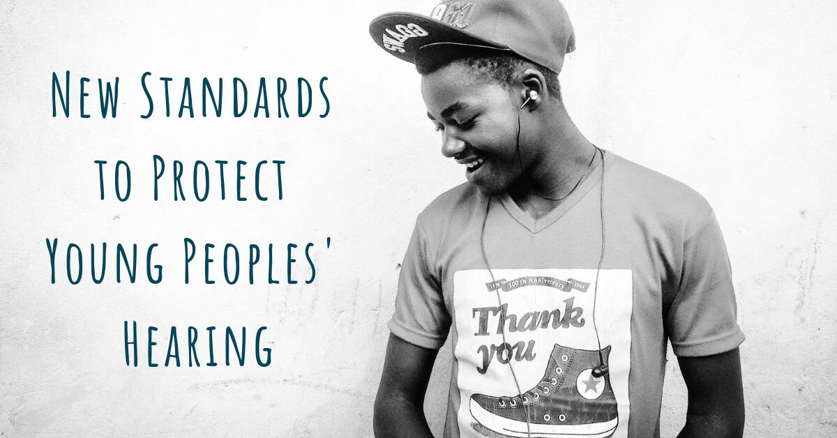 New Standards to Protect Young Peoples' Hearing