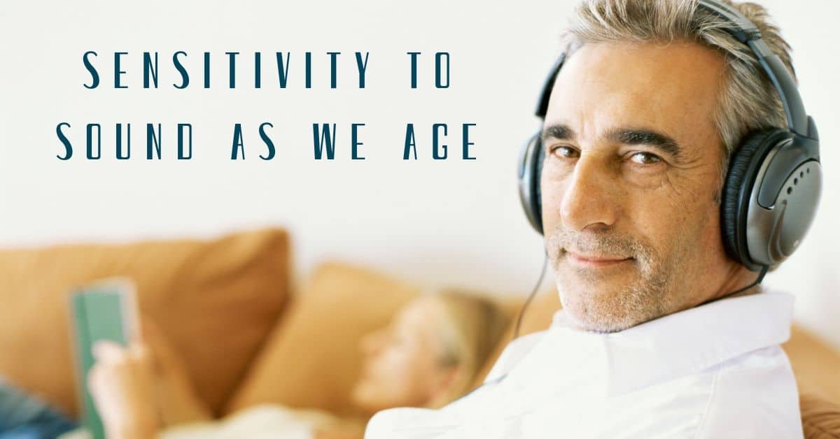 Sensitivity to Sound As We Age