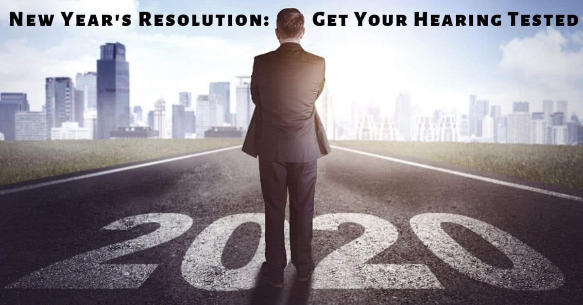 New Year's Resolution Get Your Hearing Tested