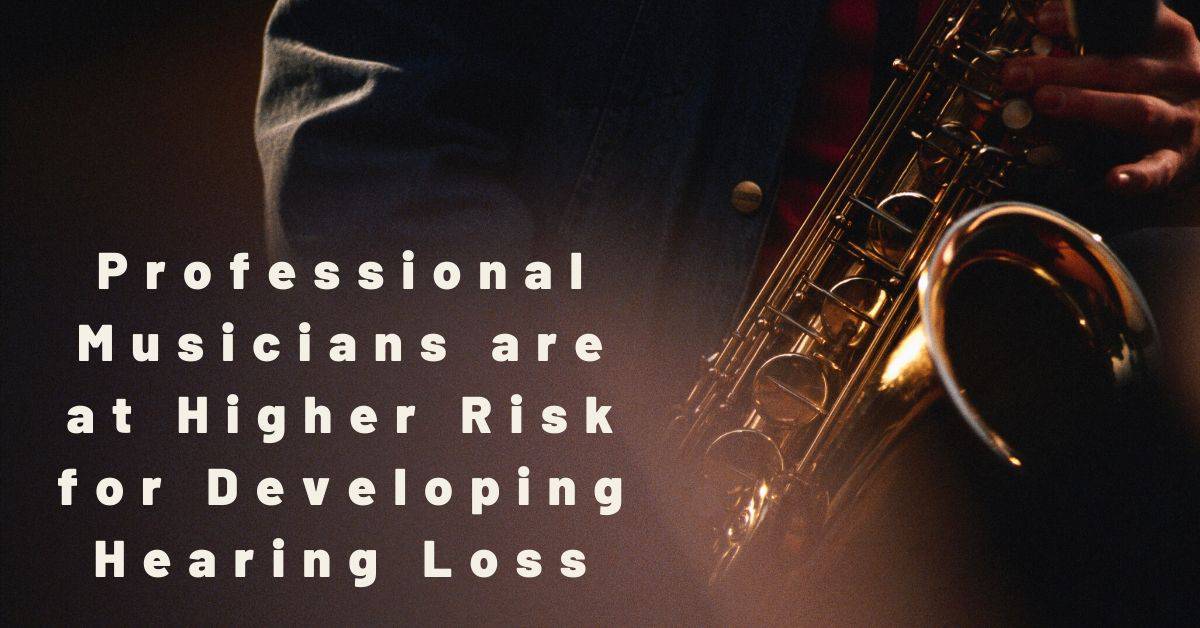 Professional Musicians are at Higher Risk for Developing Hearing Loss