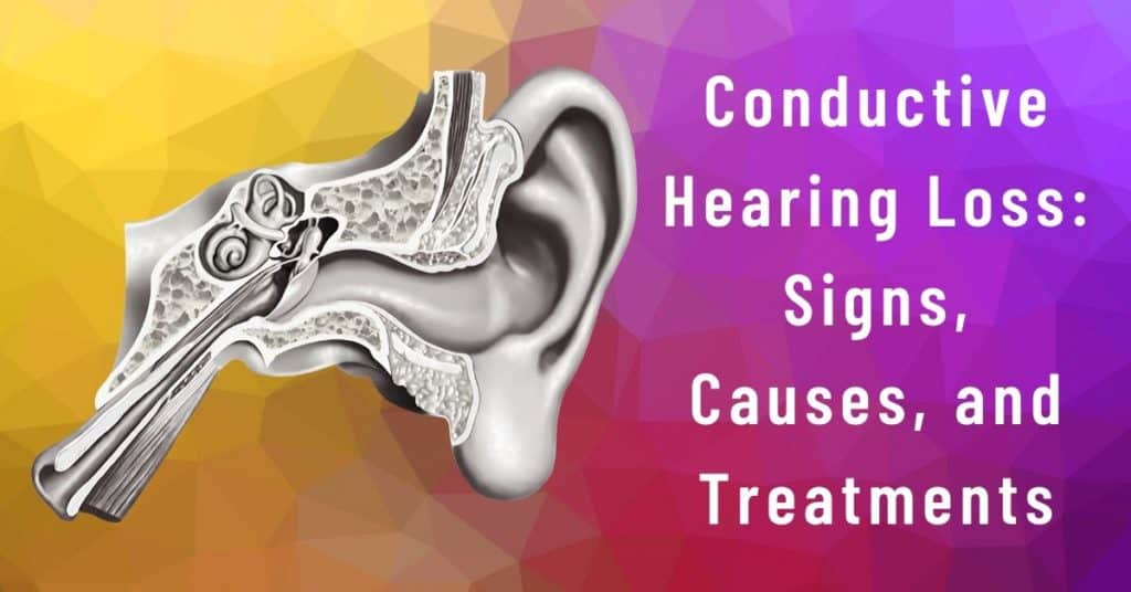 Conductive Hearing Loss: Signs, Causes, And Treatments | My Hearing Centers