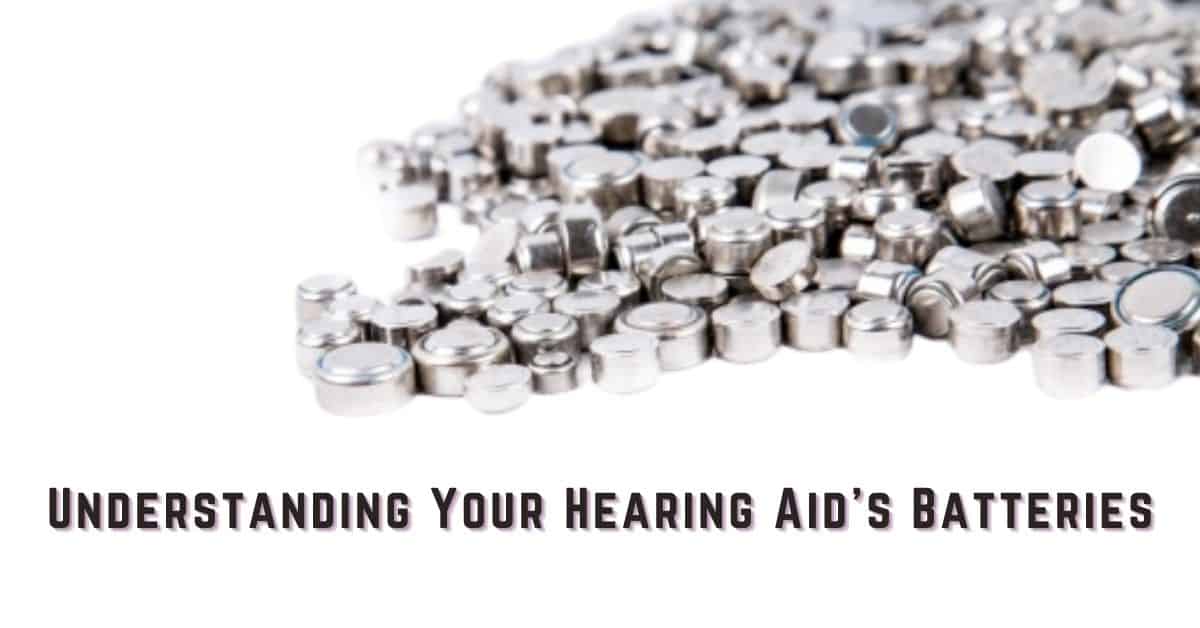 Understanding your hearing aids batteries
