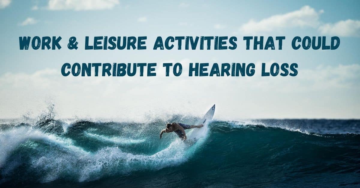 Work & Leisure Activities That Could Contribute to Hearing Loss