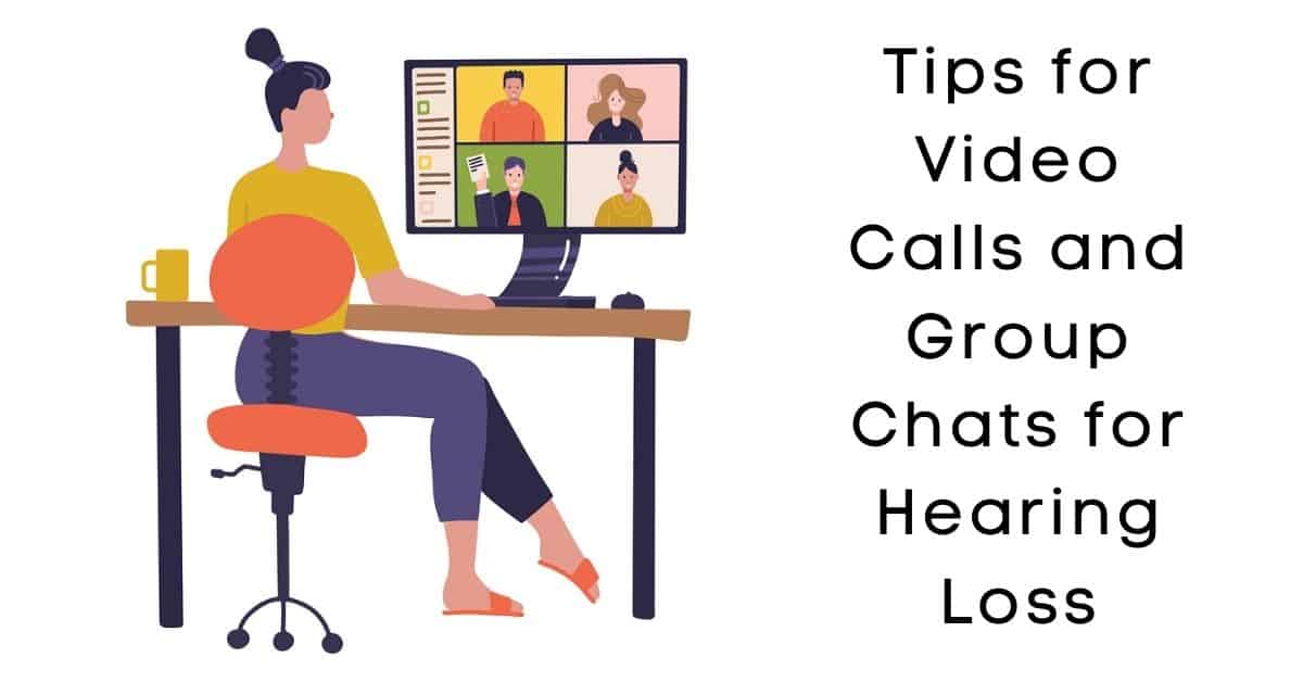 Tips for Video Calls and Group Chats for Hearing Loss