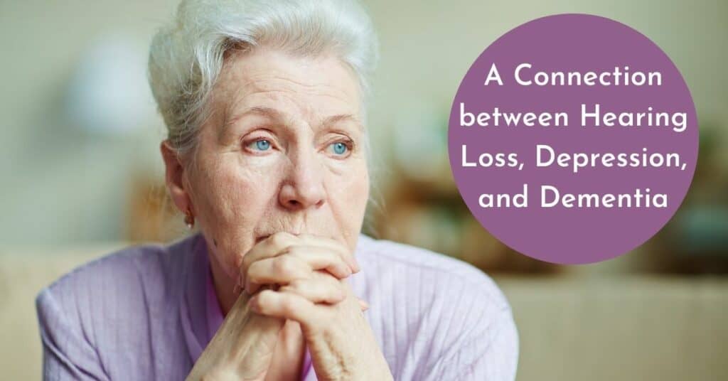 A Connection Between Hearing Loss Depression And Dementia My Hearing Centers