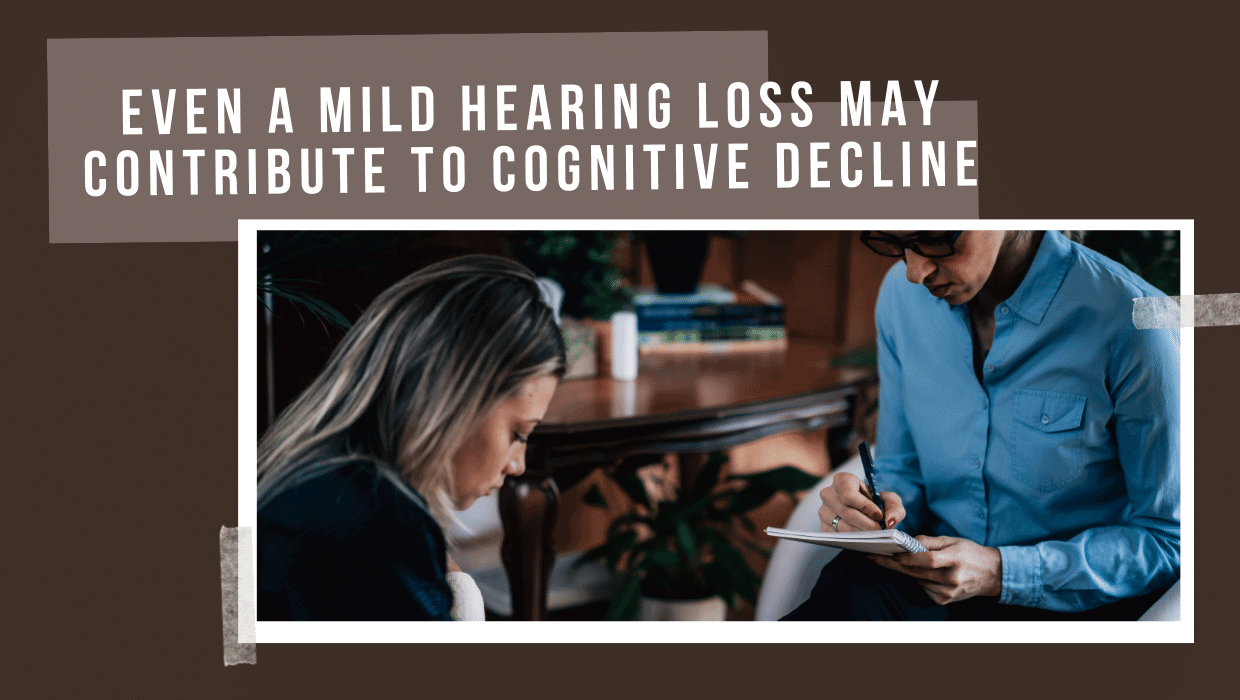 Even a Mild Hearing Loss May Contribute to Cognitive Decline