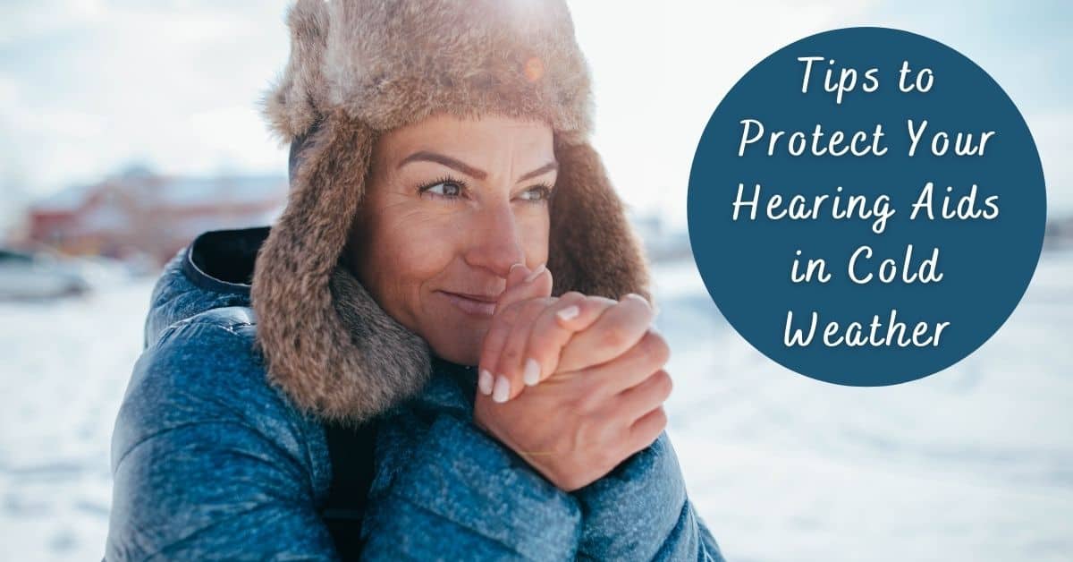 Tips to Protect Your Hearing Aids in Cold Weather