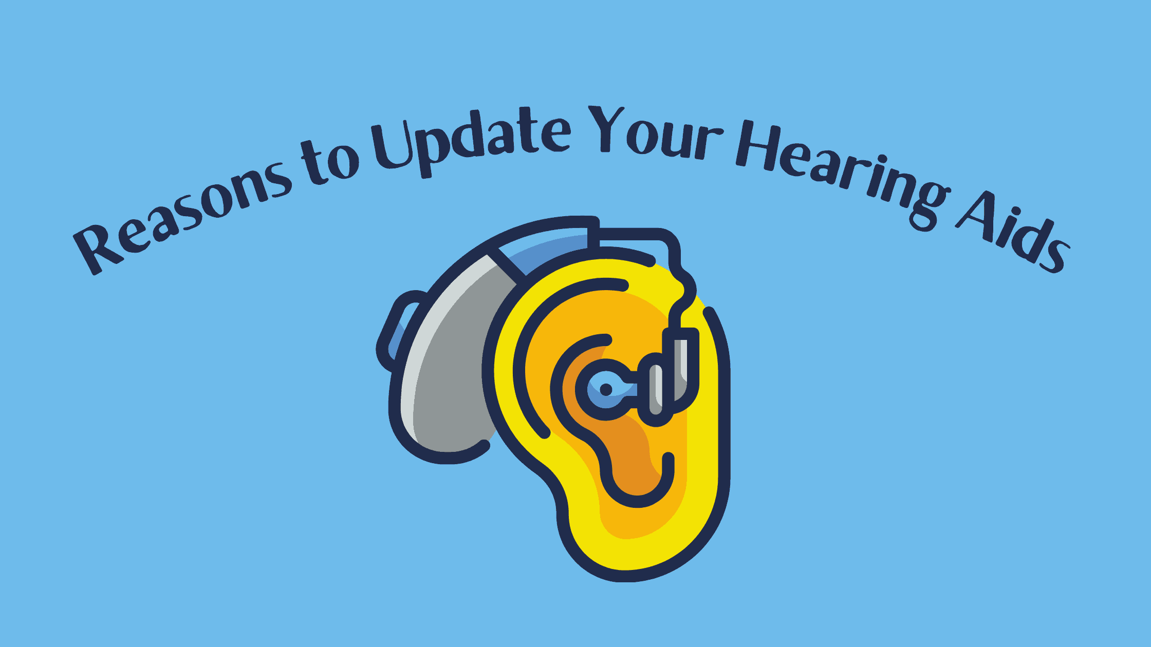 Reasons to Update Your Hearing Aids