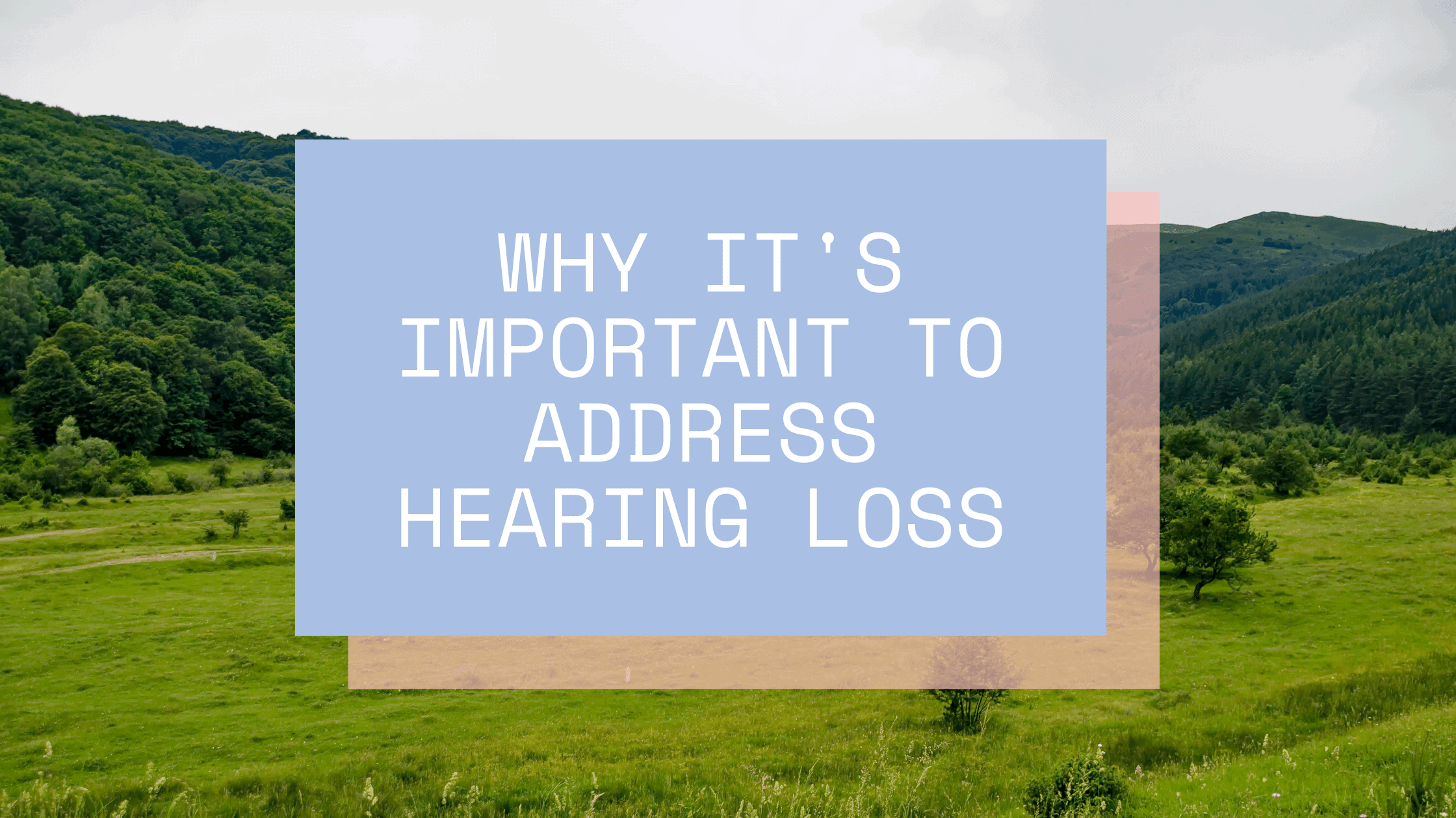 Why It’s Important to Address Hearing Loss