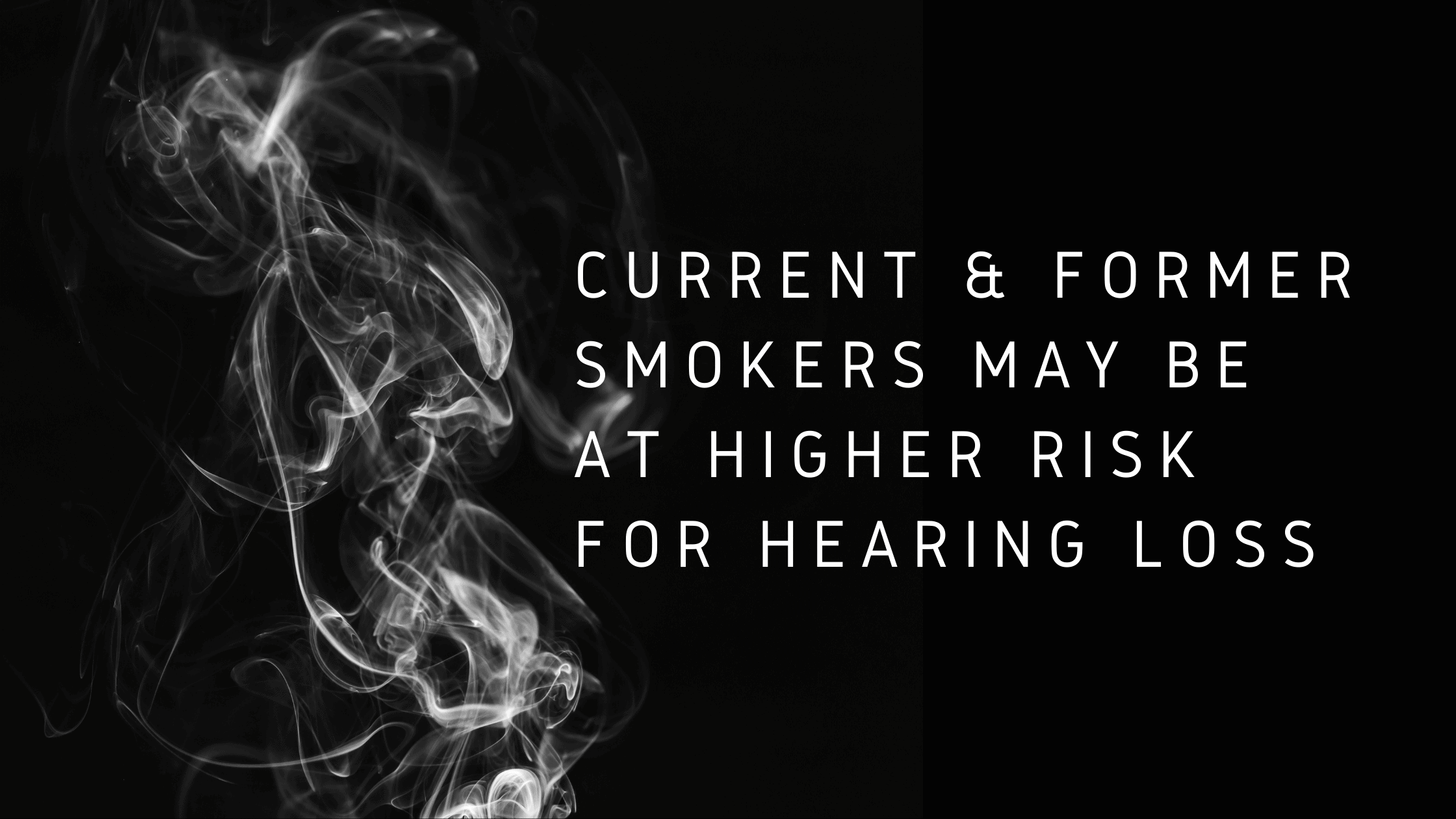 Current & Former Smokers May Be at Higher Risk for Hearing Loss