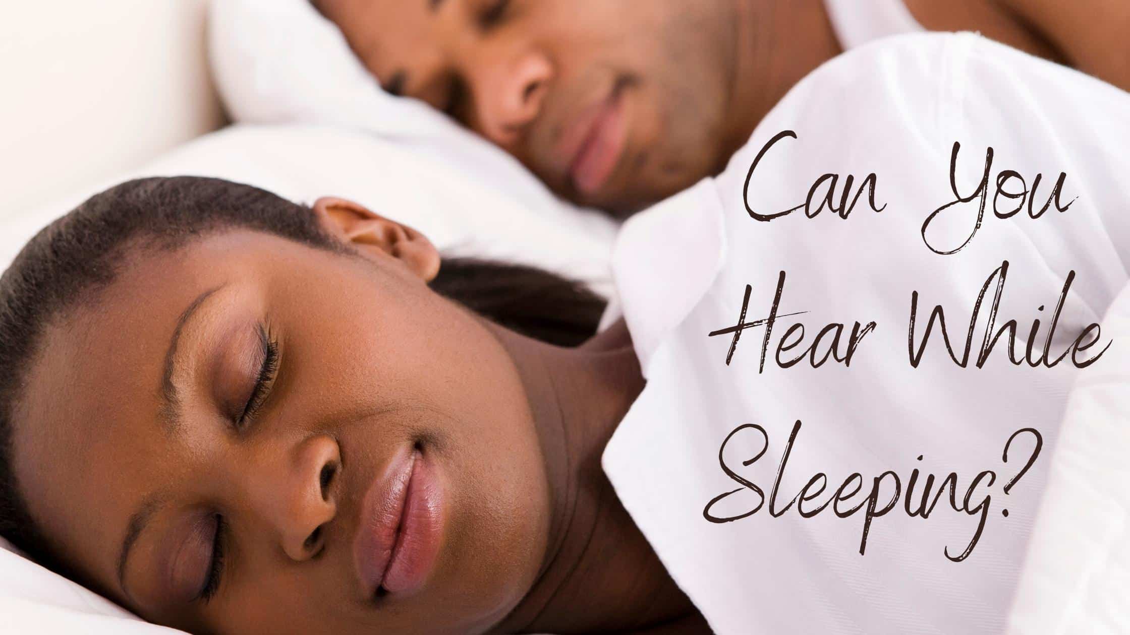 Can You Hear While Sleeping | My Hearing Centers
