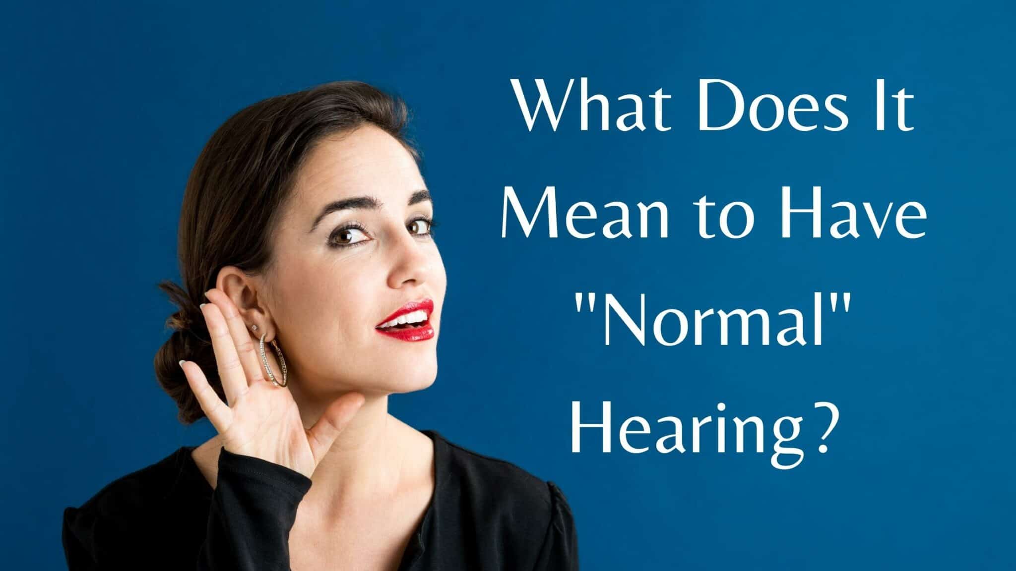 What Does It Mean to Have Normal Hearing My Hearing Centers