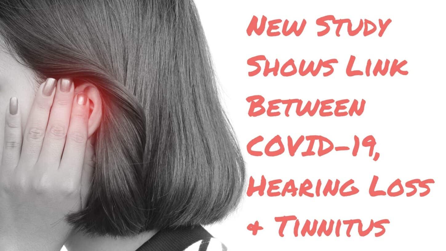 New Study Shows Link Between COVID-19, Hearing Loss & Tinnitus