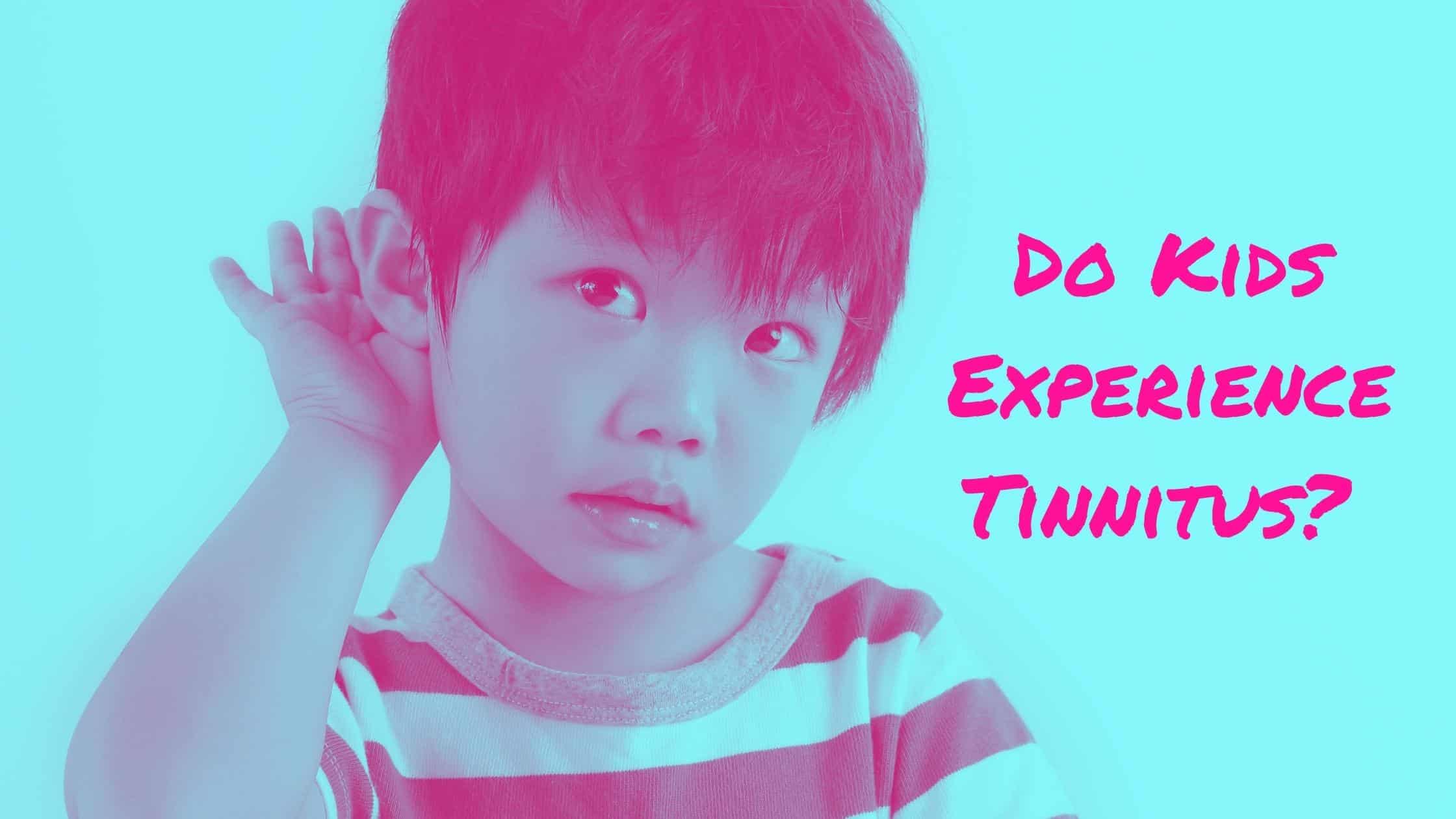 Do Kids Experience Tinnitus