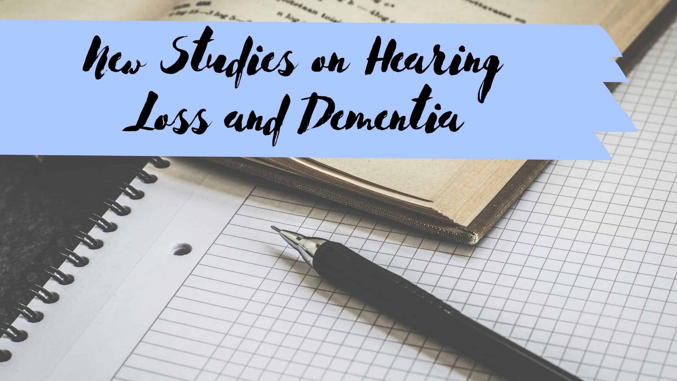 New Studies on Hearing Loss and Dementia