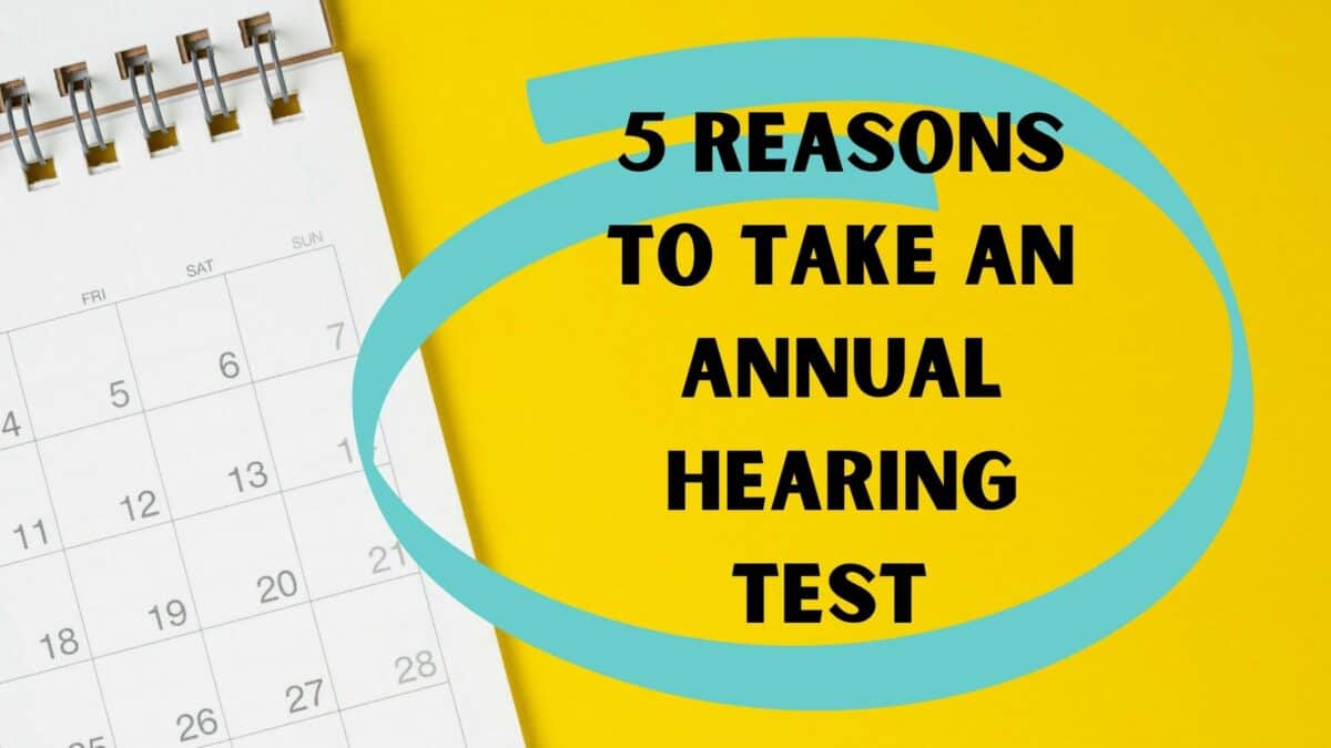 5 Reasons to Take an Annual Hearing Test