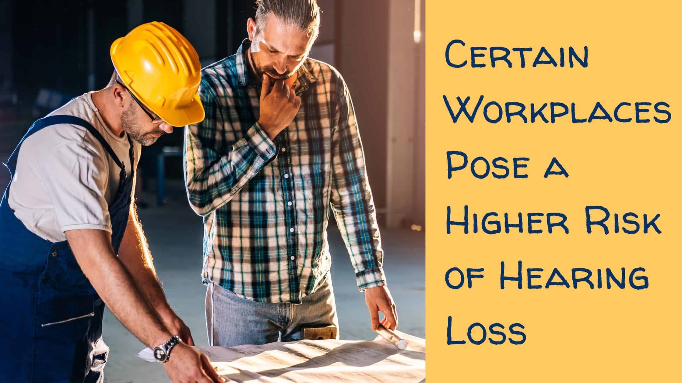 Certain Workplaces Pose a Higher Risk of Hearing Loss