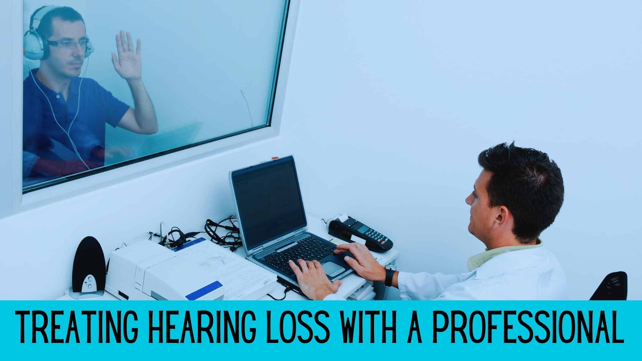 Treating Hearing Loss with a Professional