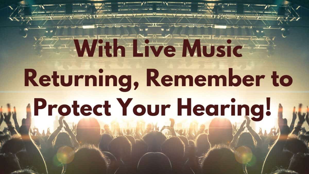 With Live Music Returning, Remember to Protect Your Hearing!