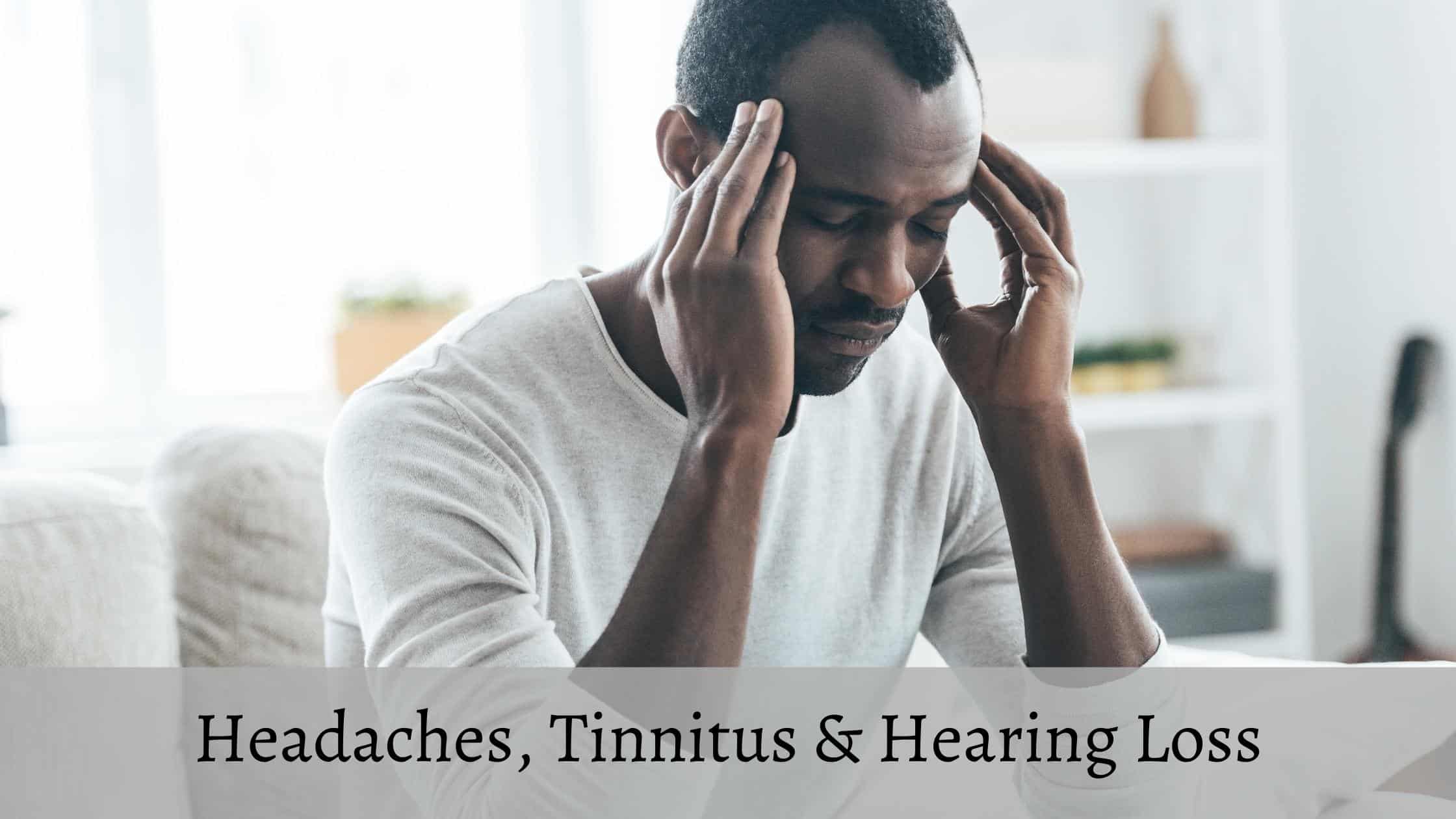 Featured image for “Headaches, Tinnitus & Hearing Loss”