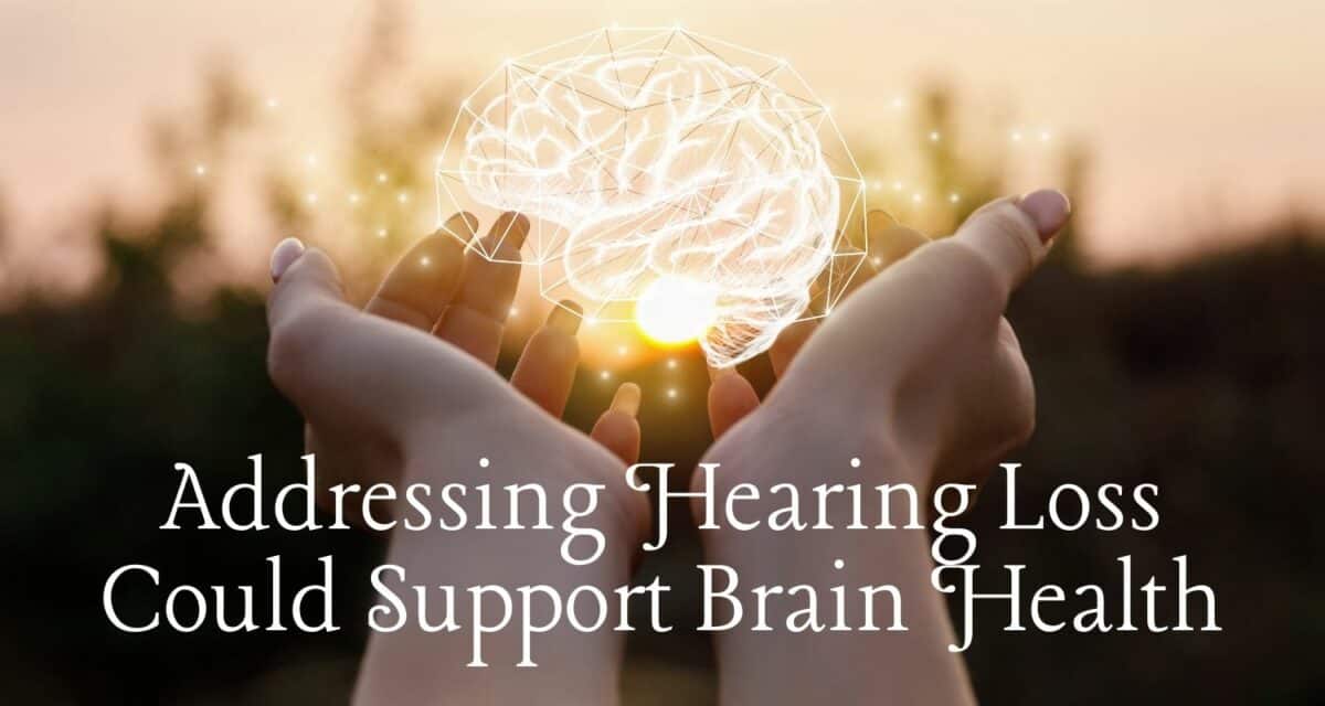 Addressing Hearing Loss Could Support Brain Health