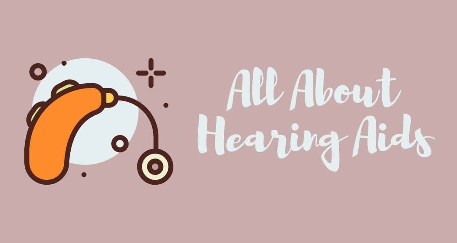 All About Hearing Aids