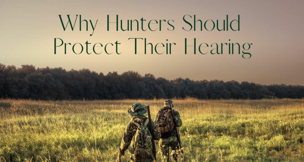 Why Hunters Should Protect Their Hearing My Hearing Centers